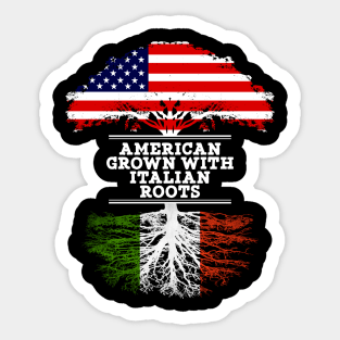 American Grown With Italian Roots - Gift for Italian From Italy Sticker